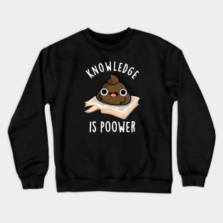 Knowledge Is Poower Cute Poop Pun Crewneck Sweatshirt